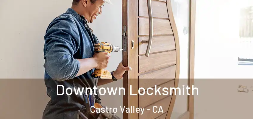  Downtown Locksmith Castro Valley - CA