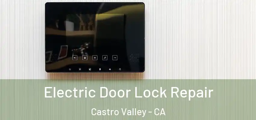  Electric Door Lock Repair Castro Valley - CA