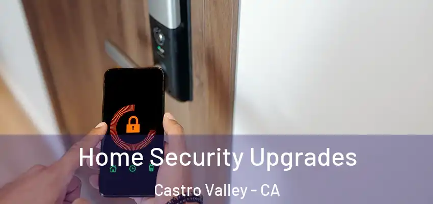  Home Security Upgrades Castro Valley - CA
